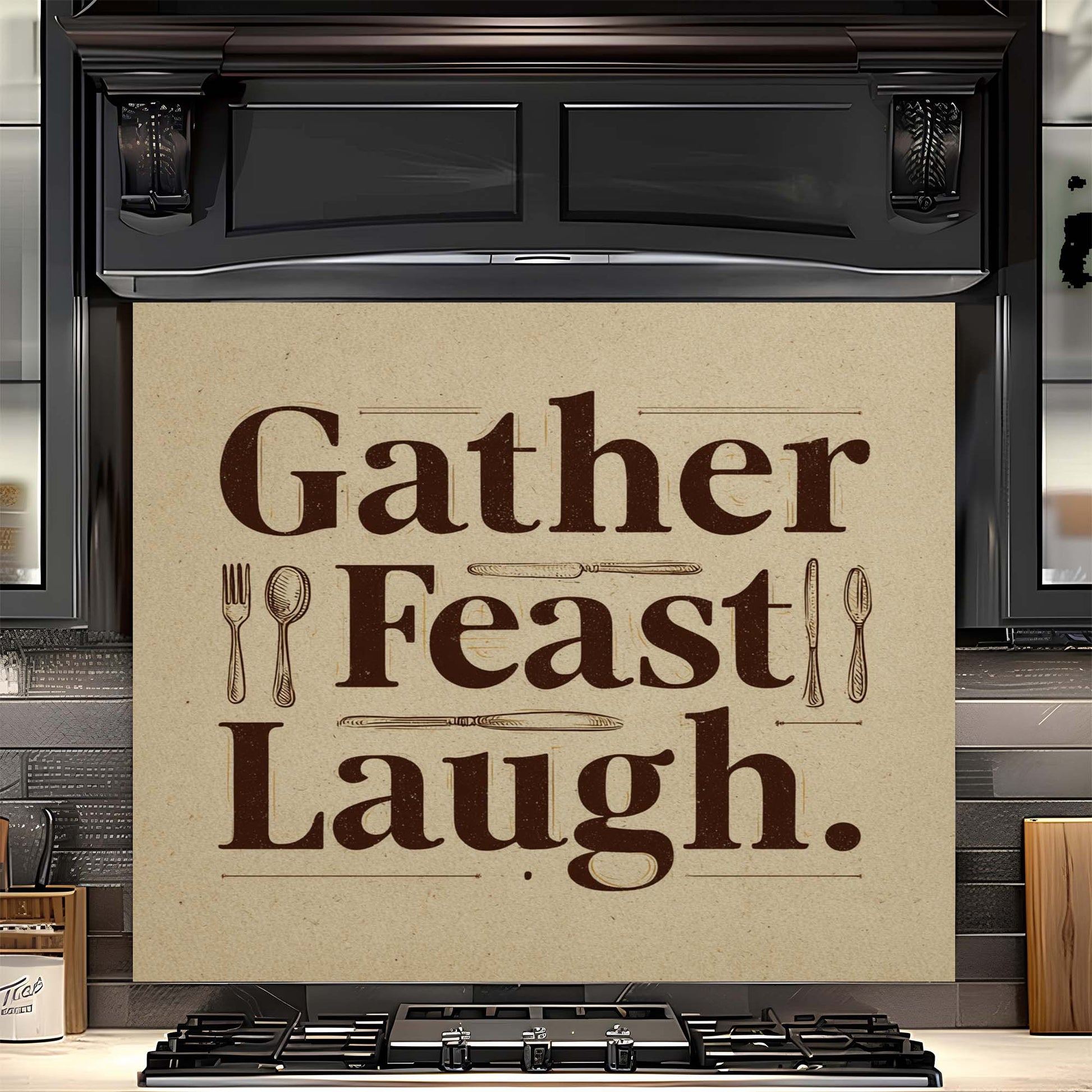 Stove with decorative glass backsplash featuring 'Gather Feast Laugh' text and utensils.